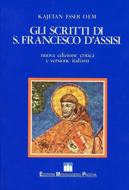 Gli scritti di s. Francesco d'Assisi. Ediz. critica - Francesco d'Assisi (san) - copertina