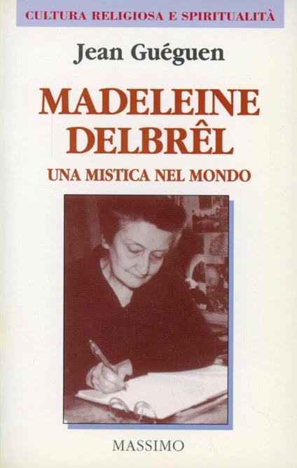 Madeleine Delbrêl. Una mistica nel mondo - Jean Guéguen - copertina