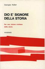 Dio è signore della storia. Per una visione cristiana della storia