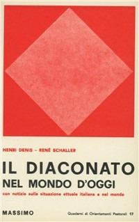 Il diaconato nel mondo d'oggi - Henri Denis,René Schaller - copertina