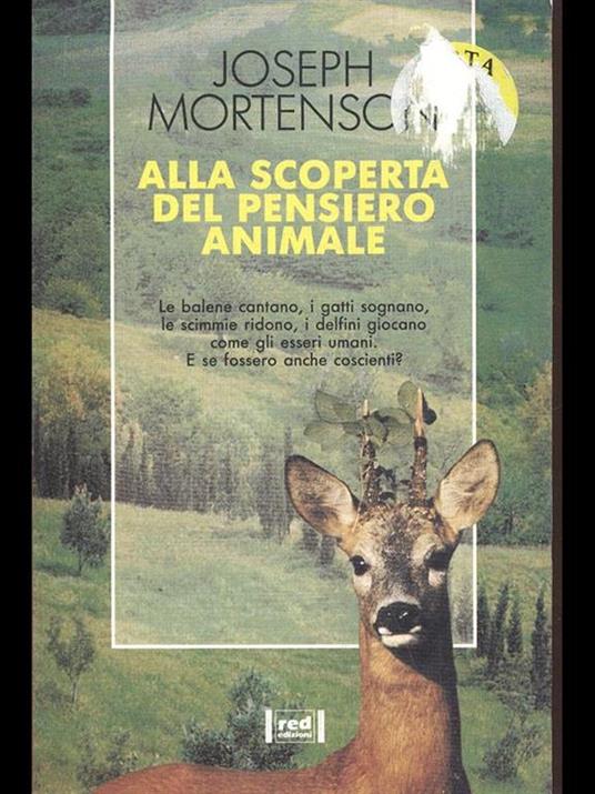 Alla scoperta del pensiero animale. Le balene cantano, i gatti sognano, le scimmie ridono, i delfini giocano come gli esseri umani. E se fossero anche coscienti? - Joseph Mortenson - 3