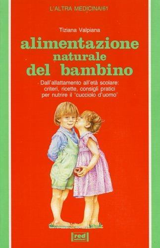 Alimentazione naturale del bambino - Tiziana Valpiana - 2