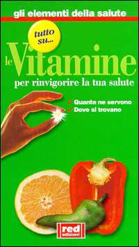 Tutto sul... le vitamine. Quante ne servono, dove si trovano - copertina