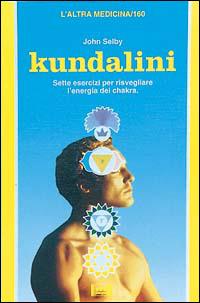 Kundalini. La pratica dei tantra per risvegliare l'energia dei chakra - John Selby - copertina