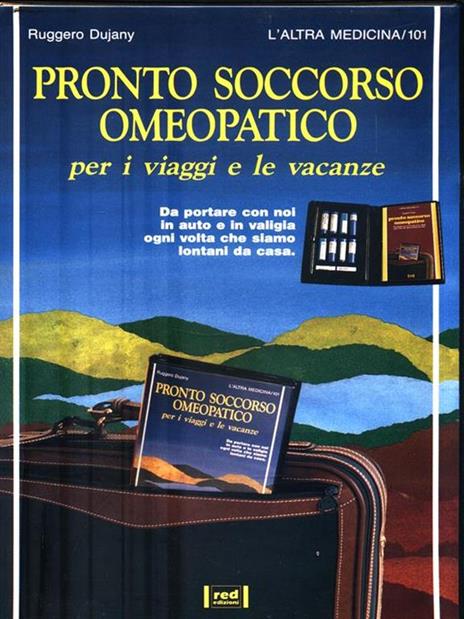 Pronto soccorso omeopatico. Per i viaggi e le vacanze. Da portare connoi in auto e in valigia ogni volta che siamo lontani da casa - Ruggero Dujany - 3