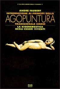 Introduzione ai principi dell'agopuntura tradizionale cinese - André Faubert - copertina