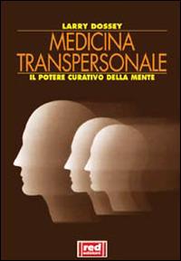 Medicina transpersonale. Il potere curativo della mente - Larry Dossey - copertina