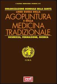 Linee guida di agopuntura e di medicina tradizionale. Sicurezza, formazione, ricerca - copertina