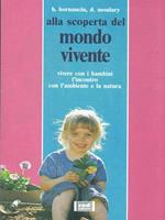 Il mondo vivente. Vivere con i bambini. L'incontro con l'ambiente e la natura