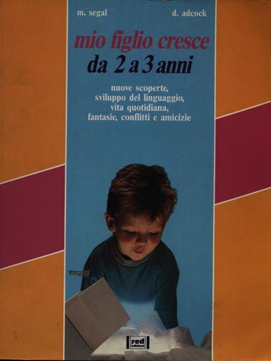 Mio figlio cresce. Da 2 a 3 anni. Nuove scoperte, sviluppo del linguaggio, vita quotidiana, fantasie, conflitti e amicizie - Marilyn Segal,Don Adcock - copertina