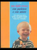 Mio figlio cresce con pazienza e amore