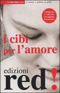 I cibi per l'amore - Daniele Razzoli,Cornelia Pelletta,Maria Gullo - 3