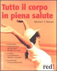 Tutto il corpo in piena salute - Michael T. Murray - 5