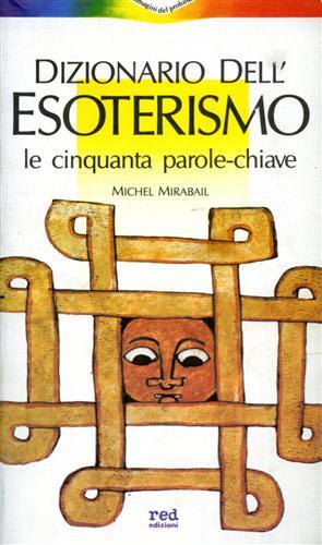 Dizionario dell'esoterismo. Le cinquanta parole chiave - Michel Mirabail - copertina