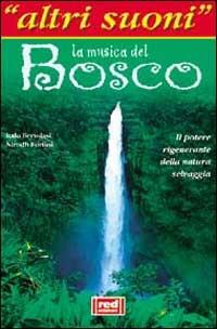 La musica del bosco. Il potere rigenerante della natura selvaggia. Con CD Audio - Nirodh Fortini,Italo Bertolasi - copertina