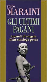 Gli ultimi pagani - Fosco Maraini - copertina