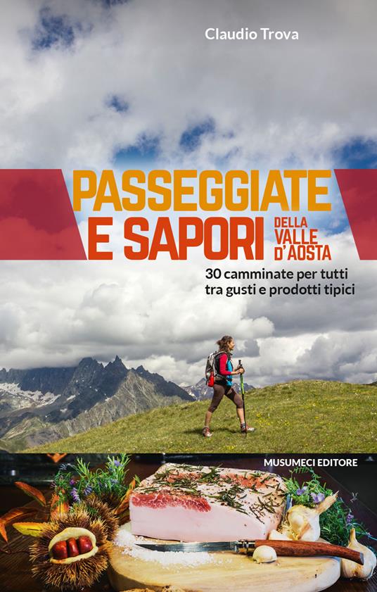 Passeggiate e sapori della Valle d'Aosta. 30 camminate per tutti tra gusti e prodotti tipici - Claudio Trova - copertina