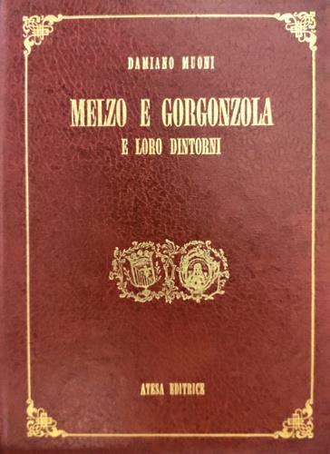 Melzo e Gorgonzola e loro dintorni (rist. anast. Milano, 1866) - Damiano Muoni - copertina
