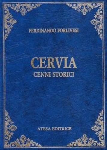 Cervia. Cenni storici (rist. anast. Bologna, 1889) - Ferdinando Forlivesi - copertina