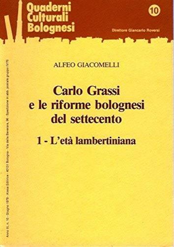 Carlo Grassi e le riforme bolognesi del Settecento. Vol. 1: L'Età lambertiniana. - Alfeo Giacomelli - copertina