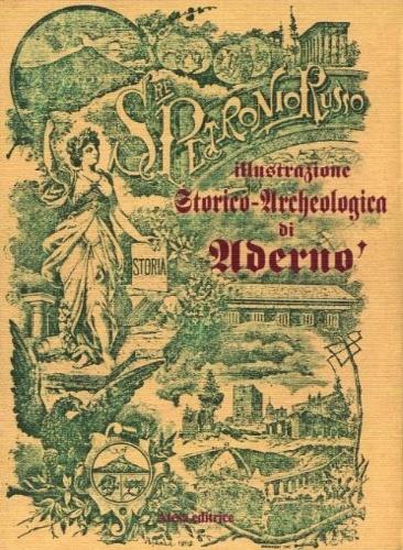 Illustrazione storico-archeologica di Adernò (rist. anast. Adernò, 1911) - Salvatore Petronio Russo - copertina