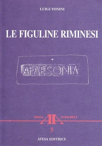 Le figuline riminesi (rist. anast. Bologna, 1870) - Luigi Tonini - copertina