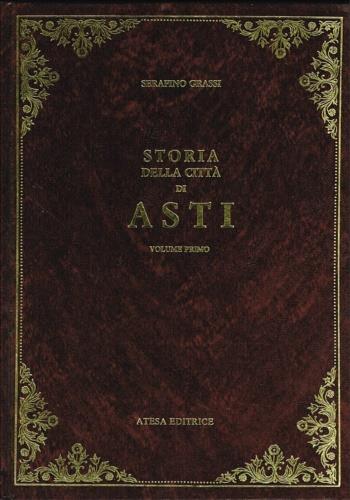 Storia della città di Asti (rist. anast. Asti, 1890-91) - Serafino Grassi - copertina
