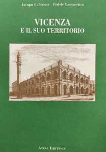 Vicenza e il suo territorio (rist. anast. Milano, 1861)