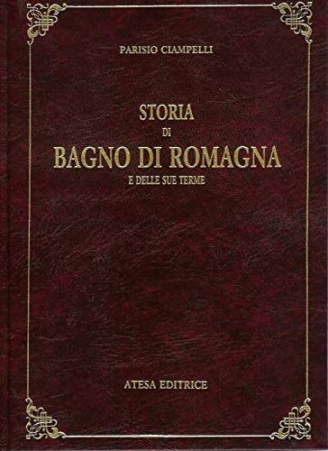 Storia di Bagno di Romagna e delle sue terme (rist. anast. Bagno di Romagna, 1930/2) - Parisio Ciampelli - copertina
