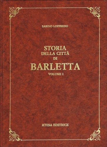 Storia della città di Barletta (rist. anast. Trani, 1893) - Sabino Loffredo - copertina