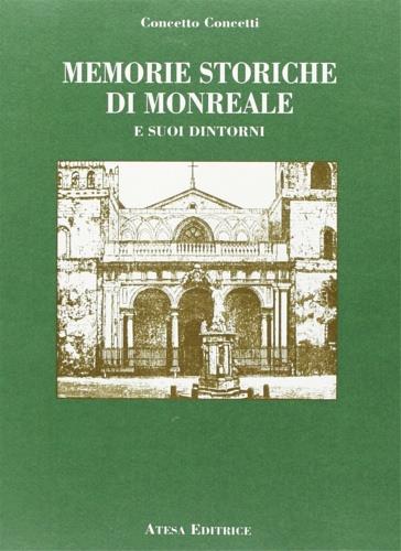 Memorie storiche di Monreale e dintorni (rist. anastatica 1912) - Concetto Concetti - copertina
