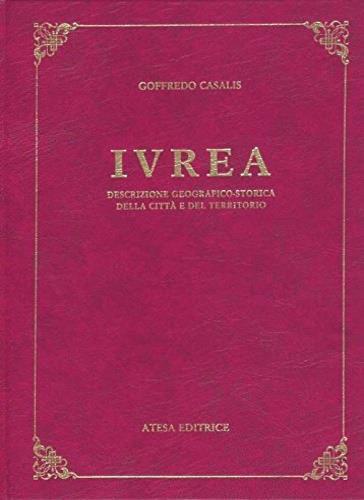 Ivrea. Descrizione geografico-storica della città e del territorio (rist. anast. Torino, 1841) - Goffredo Casalis - copertina