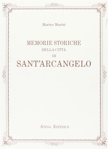 Memorie storiche della città di Sant'Arcangelo (rist. anast. Roma, 1844) - Marino Marini - copertina