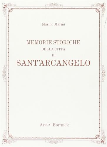 Memorie storiche della città di Sant'Arcangelo (rist. anast. Roma, 1844) - Marino Marini - copertina