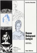 Donne bolognesi insigni (rist. anast. Bologna, 1845)