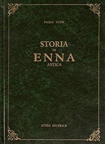 Storia di Enna antica (rist. anast. Piazza Armerina, 1883) - Paolo Vetri - copertina