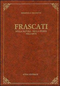 Frascati nella natura, nella storia, nell'arte (rist. anast. Frascati, 1906) - M. Domenico Seghetti - copertina