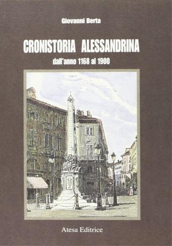 Cenni di cronistoria alessandrina (rist. anast. Alessandria, Tipografia Q. Jacquemond Figli, 1903) - Giovanni Berta - copertina
