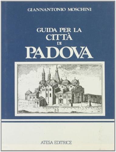 Guida per la città di Padova (rist. anast. Venezia, 1817) - Giannantonio Moschini - copertina