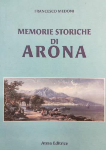 Memorie storiche di Arona e del suo castello (rist. anast. Novara, 1844) - Francesco Medoni - copertina