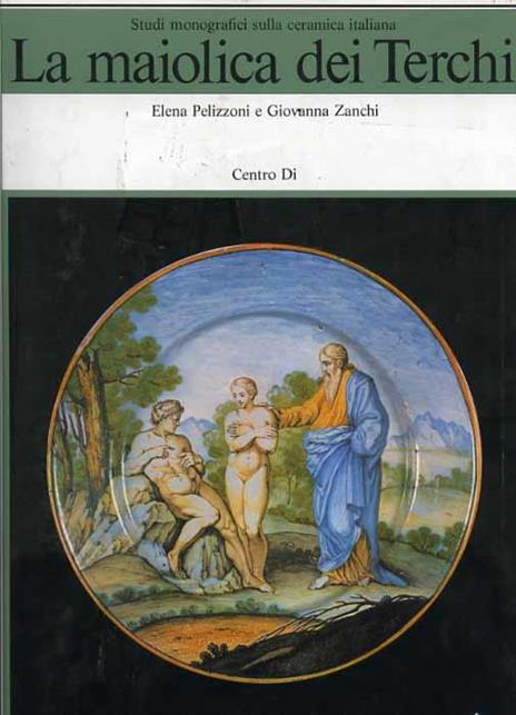 La maiolica dei Terchi. Una famiglia di vascellari romani nel '700 tra Lazio e Impero austro-ungarico - Elena Pelizzoni,Giovanna Zanchi - 3