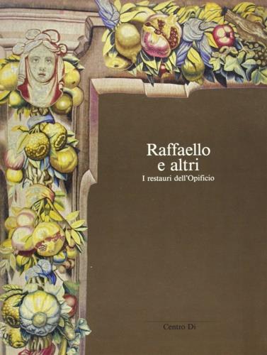 Raffaello e altri. I restauri dell'Opificio. Ediz. italiana e inglese - copertina