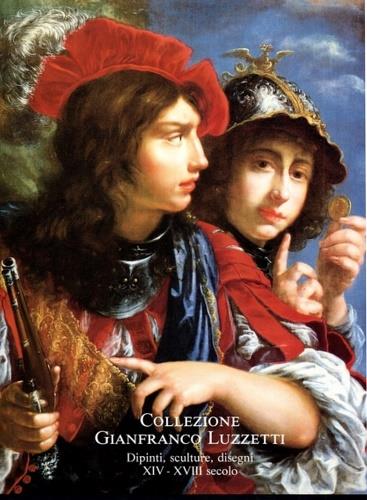 Collezione Gianfranco Luzzetti. Dipinti, sculture, disegni (XIV-XVIII secolo) - copertina