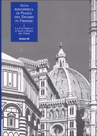 Alla riscoperta di piazza del Duomo in Firenze. Vol. 2: La Cattedrale di Santa Maria del Fiore - copertina