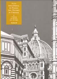 Alla riscoperta di piazza del Duomo in Firenze. Vol. 6: I tesori in piazza del Duomo - copertina