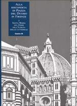 Alla riscoperta di piazza del Duomo in Firenze. Vol. 7: Santa Maria del Fiore nell'Europa delle cattedrali