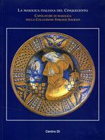 La maiolica italiana del Cinquecento. Capolavori di maiolica della collezione Strozzi Sacrati. Atti del Convegno di studi, Museo internazionale delle Ceramiche...