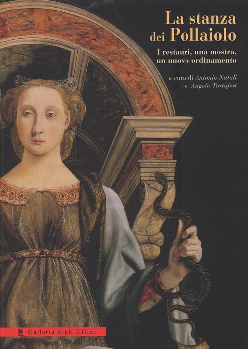 La stanza dei Pollaiolo: i restauri, una mostra, un nuovo ordinamento. Ediz. illustrata - copertina