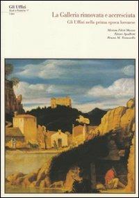 La galleria «rinnovata» e «accresciuta»: gli Uffizi nella prima epoca lorenese - Miriam Fileti Mazza,Ettore Spalletti,Bruna M. Tomasello - copertina