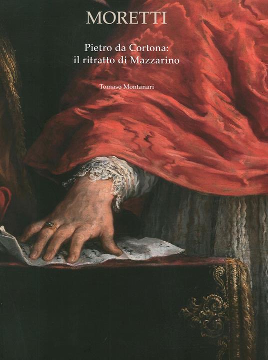 Pietro da Cortona. Il ritratto di Mazzarino - Tomaso Montanari,Gabriele Caioni - copertina